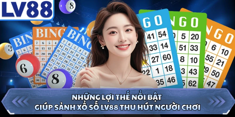 Những lợi thế nổi bật giúp sảnh xổ số LV88 thu hút người chơi 